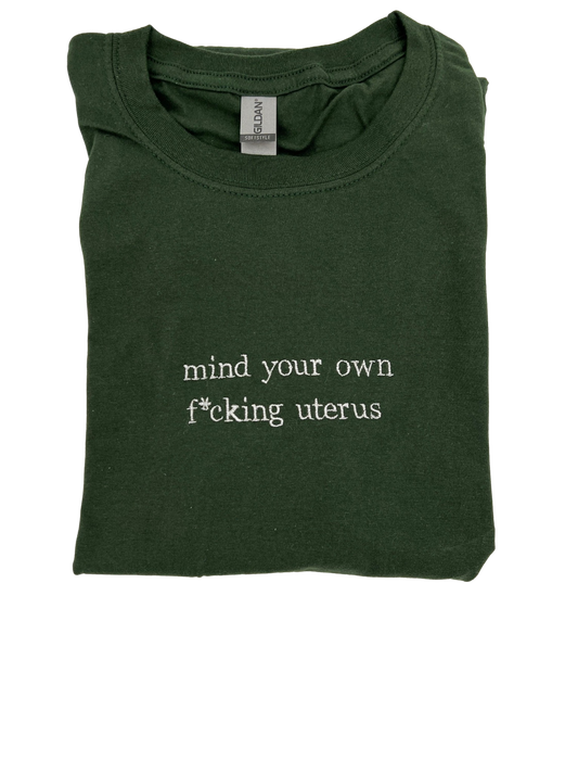 Mind Your Own F*cking Uterus Tee