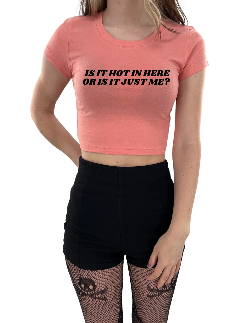 Is It Hot In Here Or Is It Just Me? Baby Tee