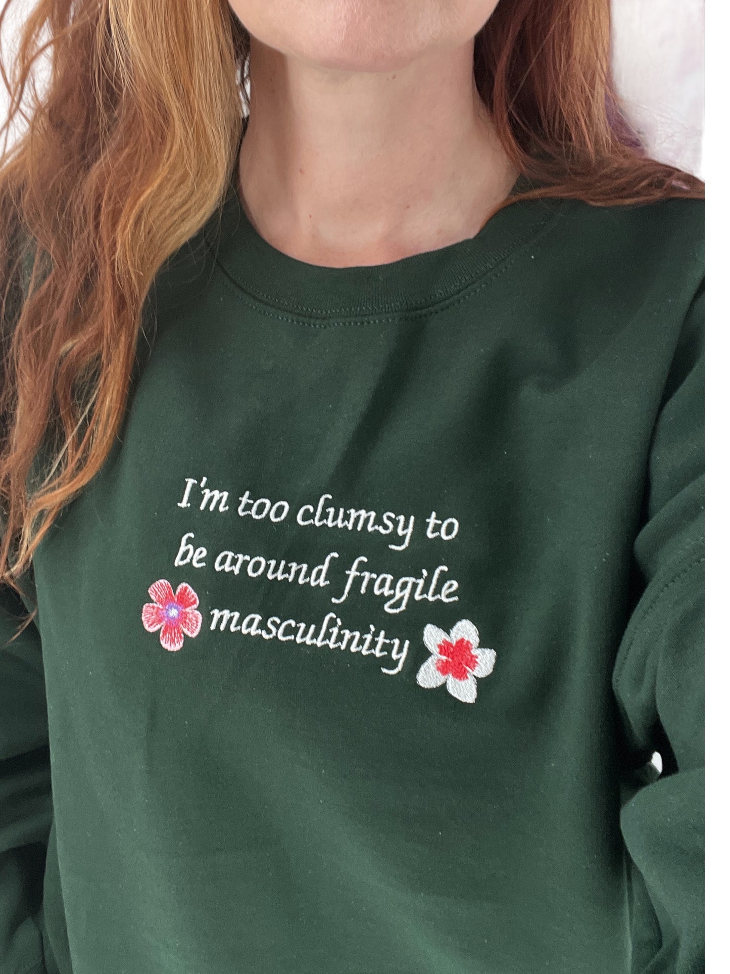 I'm Too Clumsy To Be Around Fragile Masculinity Embroidered Unisex T-Shirt or Sweatshirt