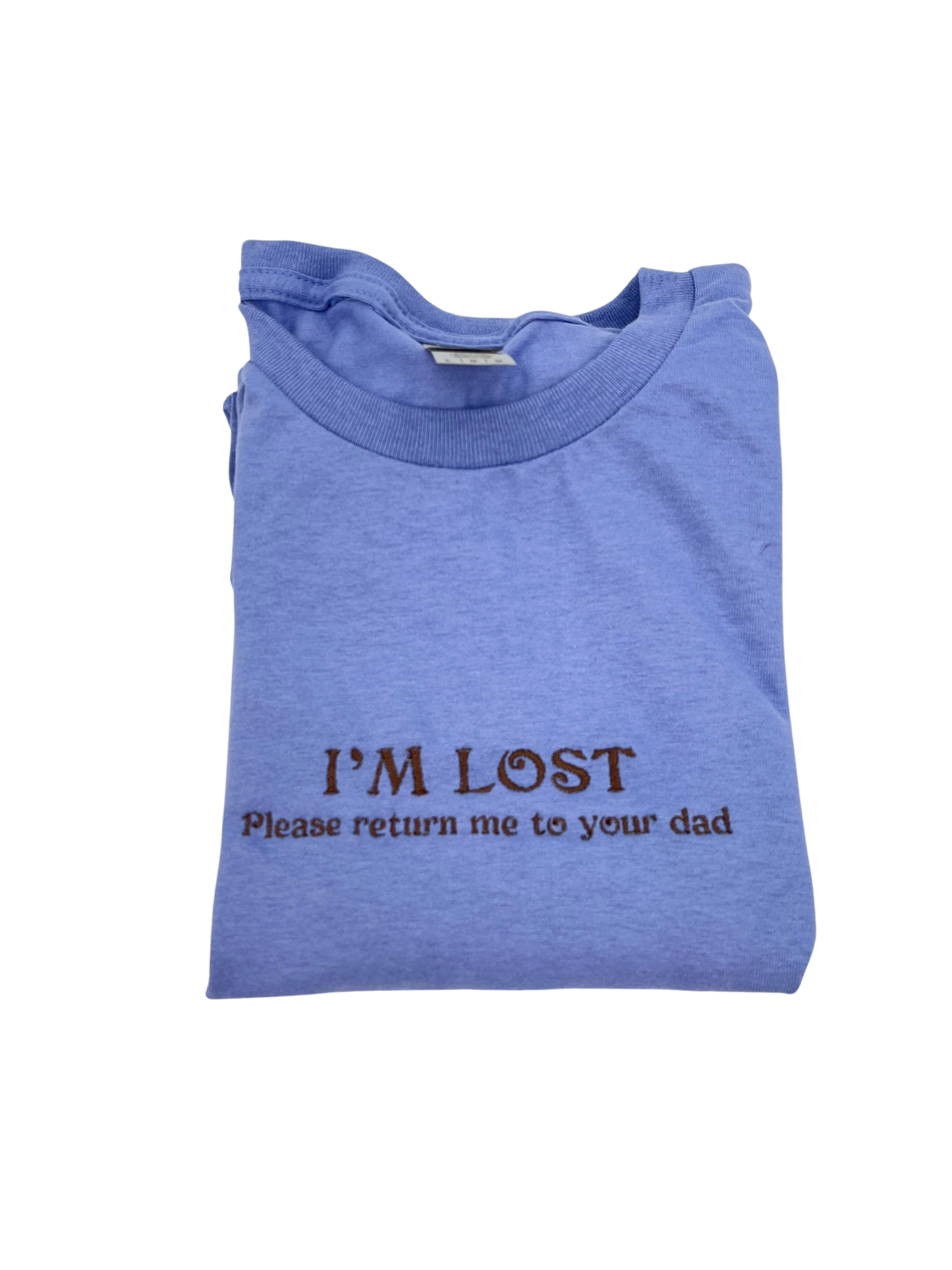 I’m Lost Please Return Me To Your Dad Embroidered Unisex Tee