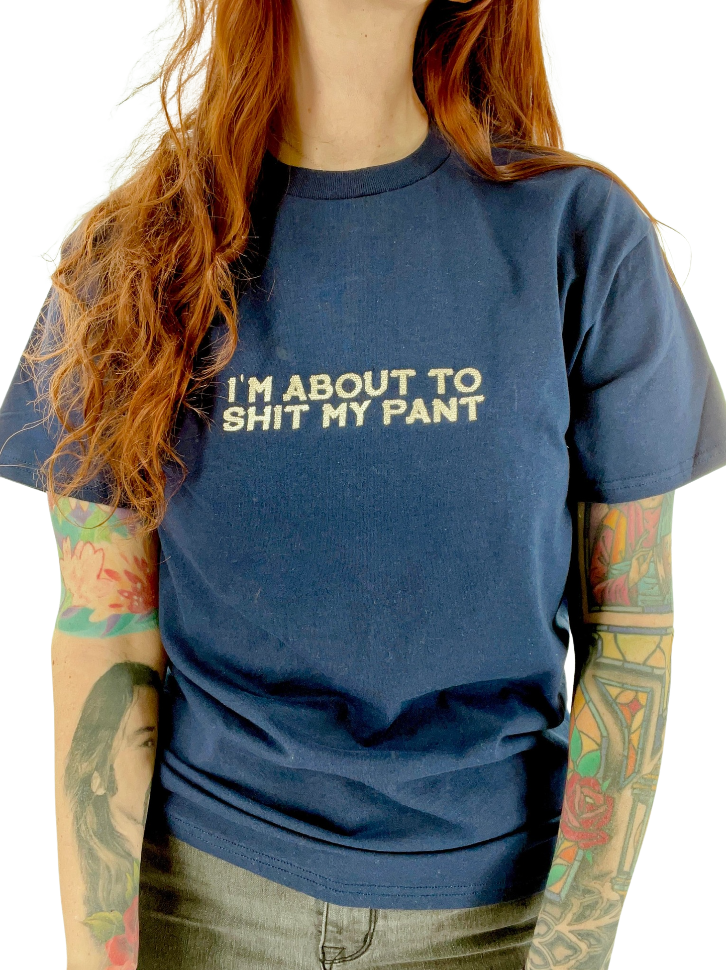 I'm About To Shit My Pant Embroidered Unisex T-Shirt or Sweatshirt