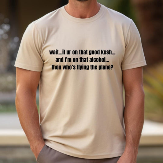 a man wearing a t - shirt that says, wait if or on that good