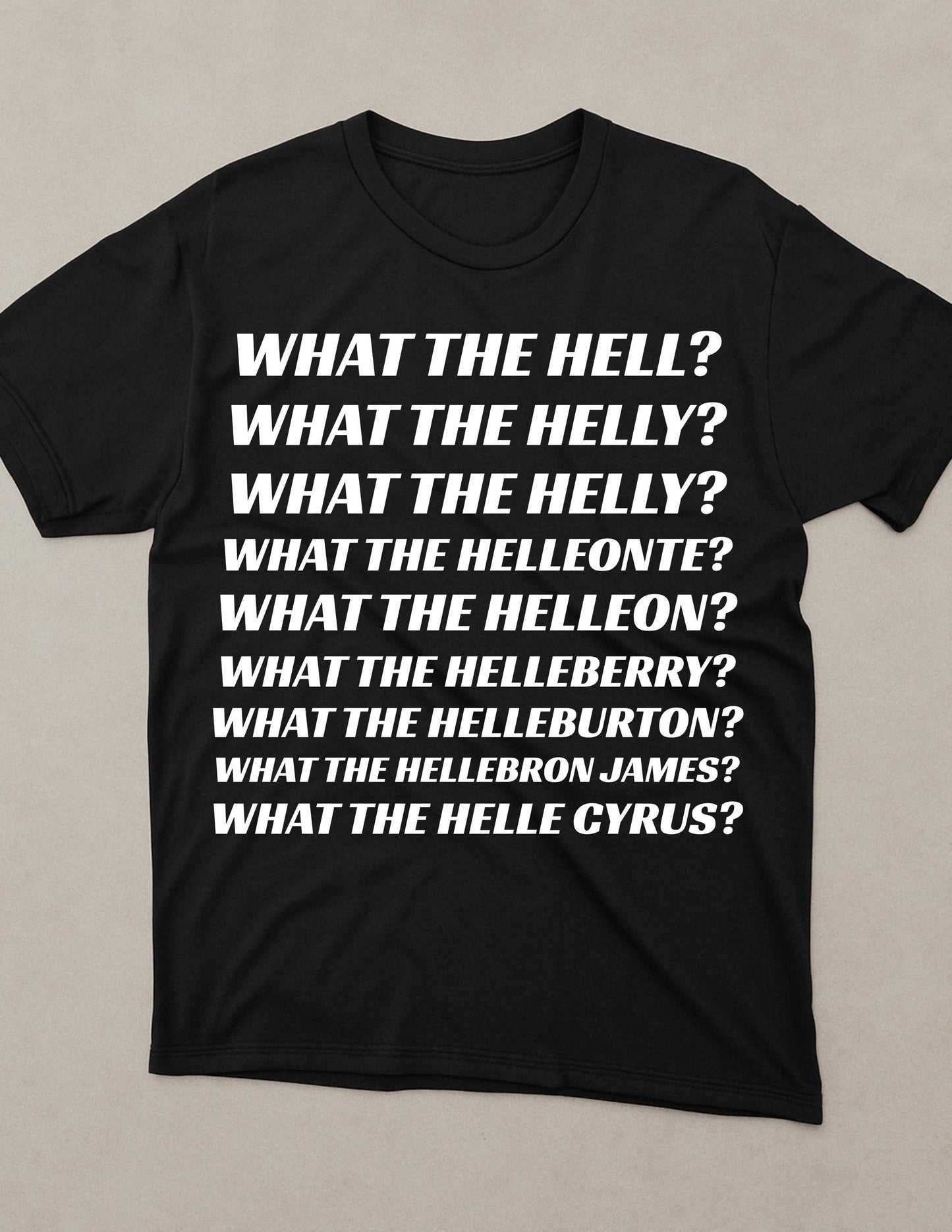 a black t - shirt with white writing that says what the hell?