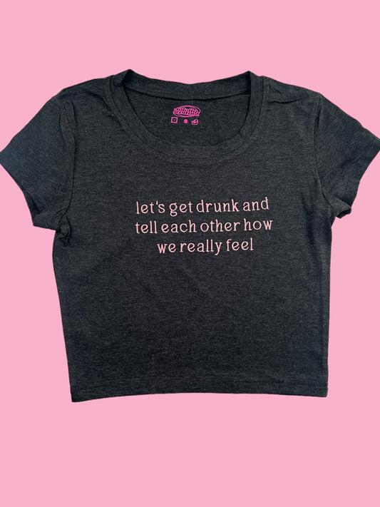 a t - shirt that says let&#39;s get drunk and tell each other how