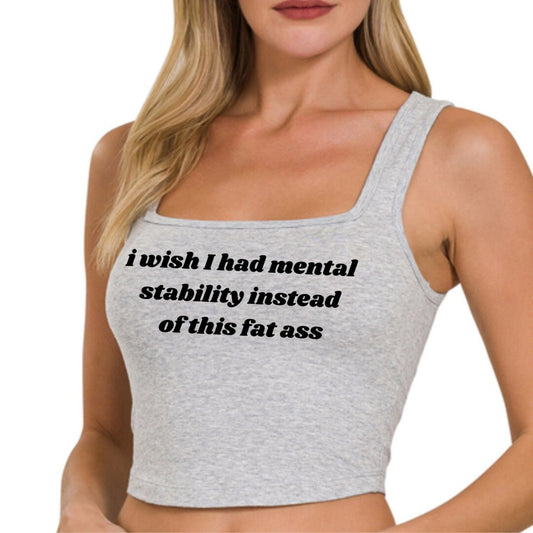 a woman wearing a tank top that says i wish i had mental stabity instead