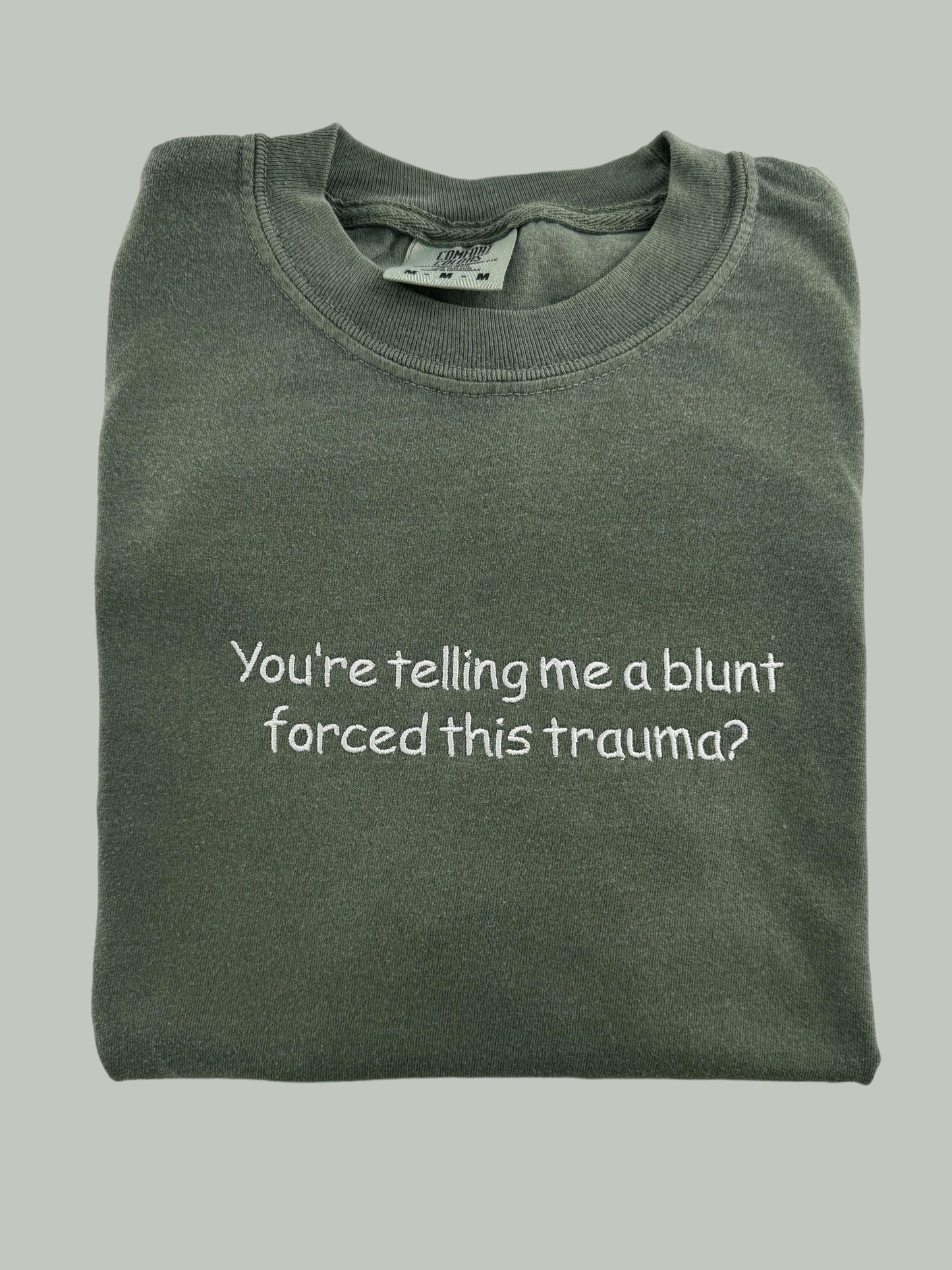 a t - shirt that says you&#39;re telling me a blunt forced this tr