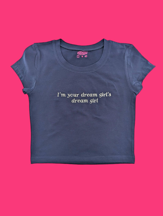 a t - shirt that says, i&#39;m your dream girl&#39;s dream