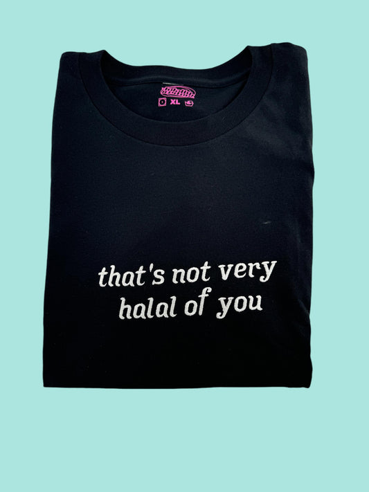 That's Not Very Halal of You Unisex Embroidered T-Shirt or Crewneck Sweatshirt