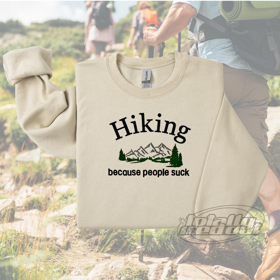 a shirt that says hiking because people suck