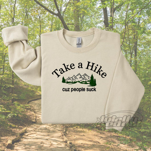 Take A Hike Because People Suck Embroidered Unisex Tee or Crewneck Sweatshirt