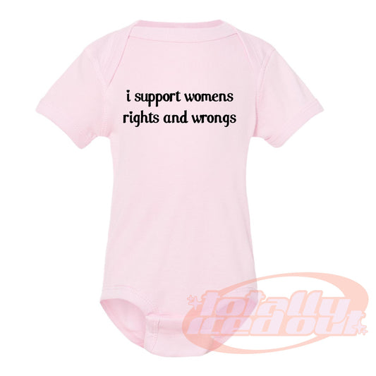 a baby bodysuit that says i support women, rights and wrongs