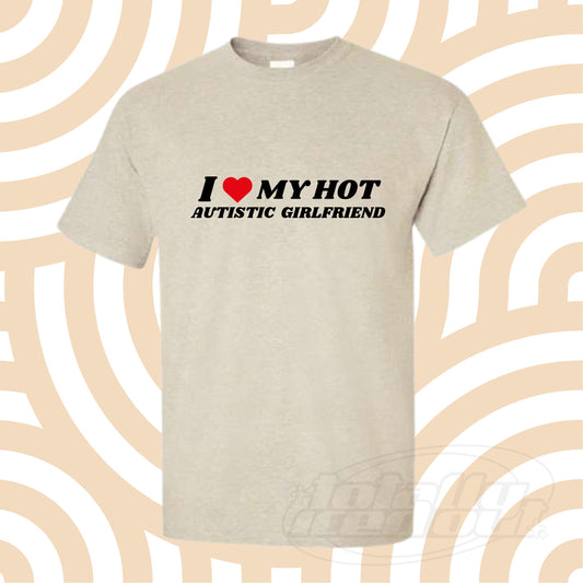 a t - shirt that says i love my hot autism girlfriend