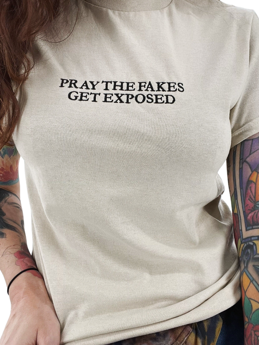 Pray The Fakes Get Exposed Tee or Crewneck