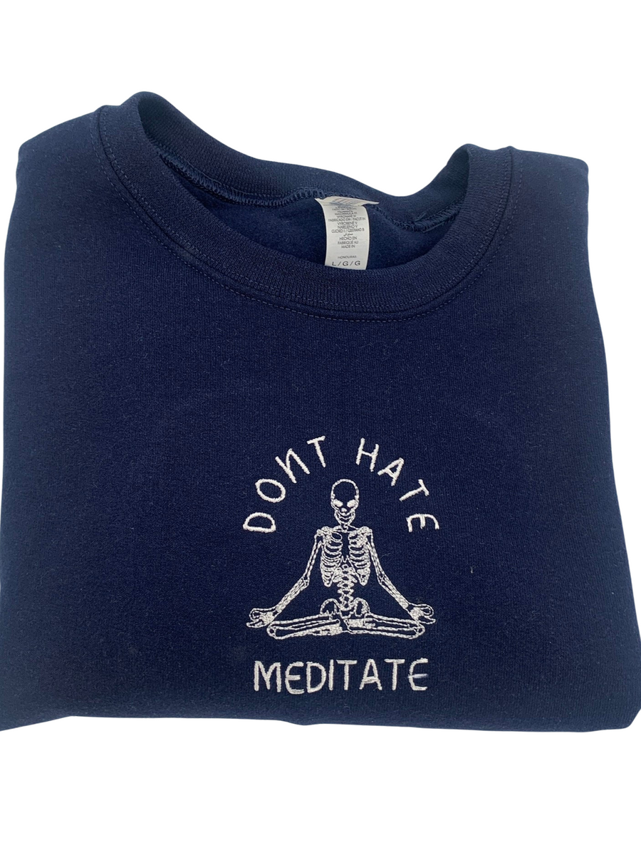 Don't Hate Meditate Embroidered Crewneck