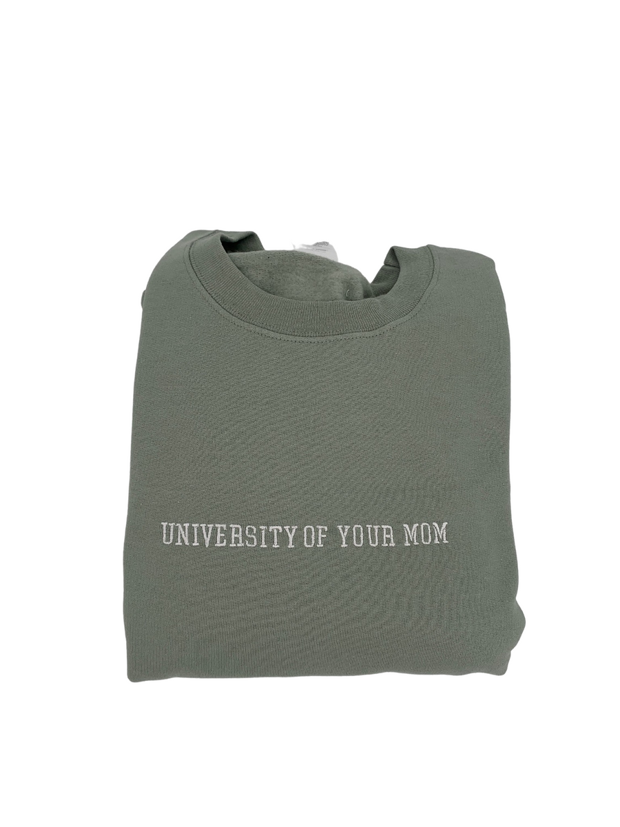 University of Your Mom Classic Sweatshirt