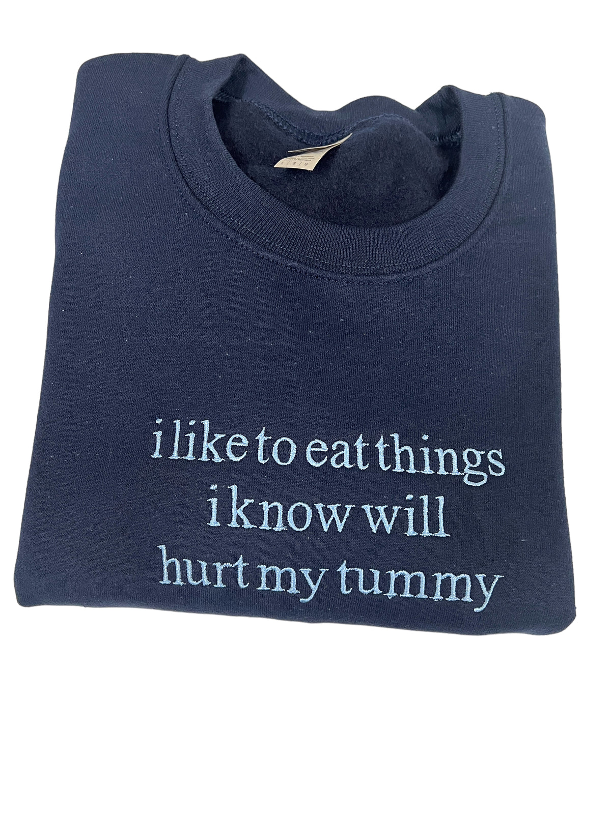 I Like To Eat Things I Know Will Hurt My Tummy Embroidered Unisex T-Shirt or Sweatshirt
