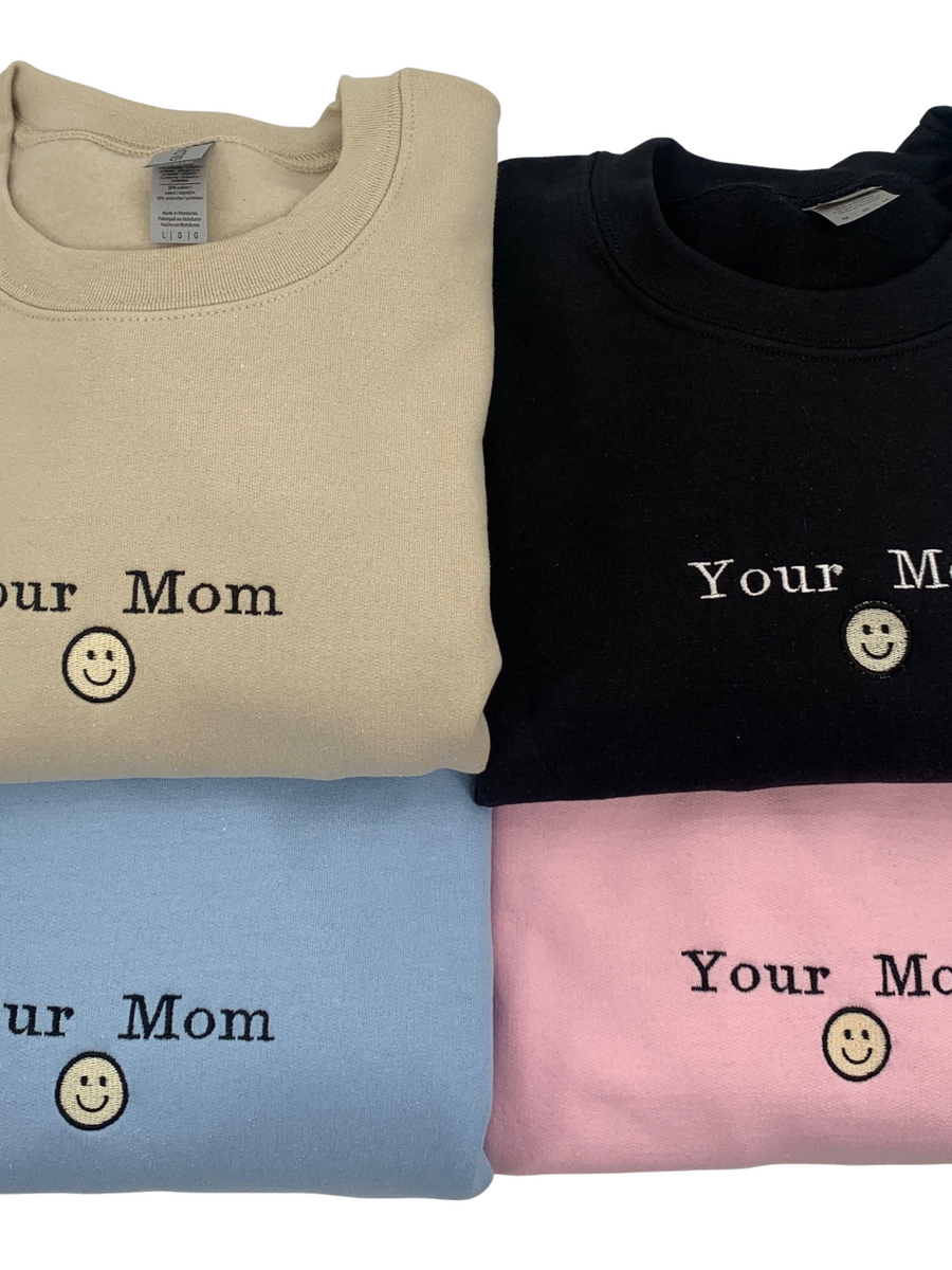 Your Mom Smiley Embroidered Unisex Crewneck or Hoodie