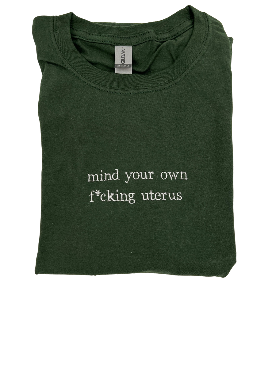 Mind Your Own F*cking Uterus Tee