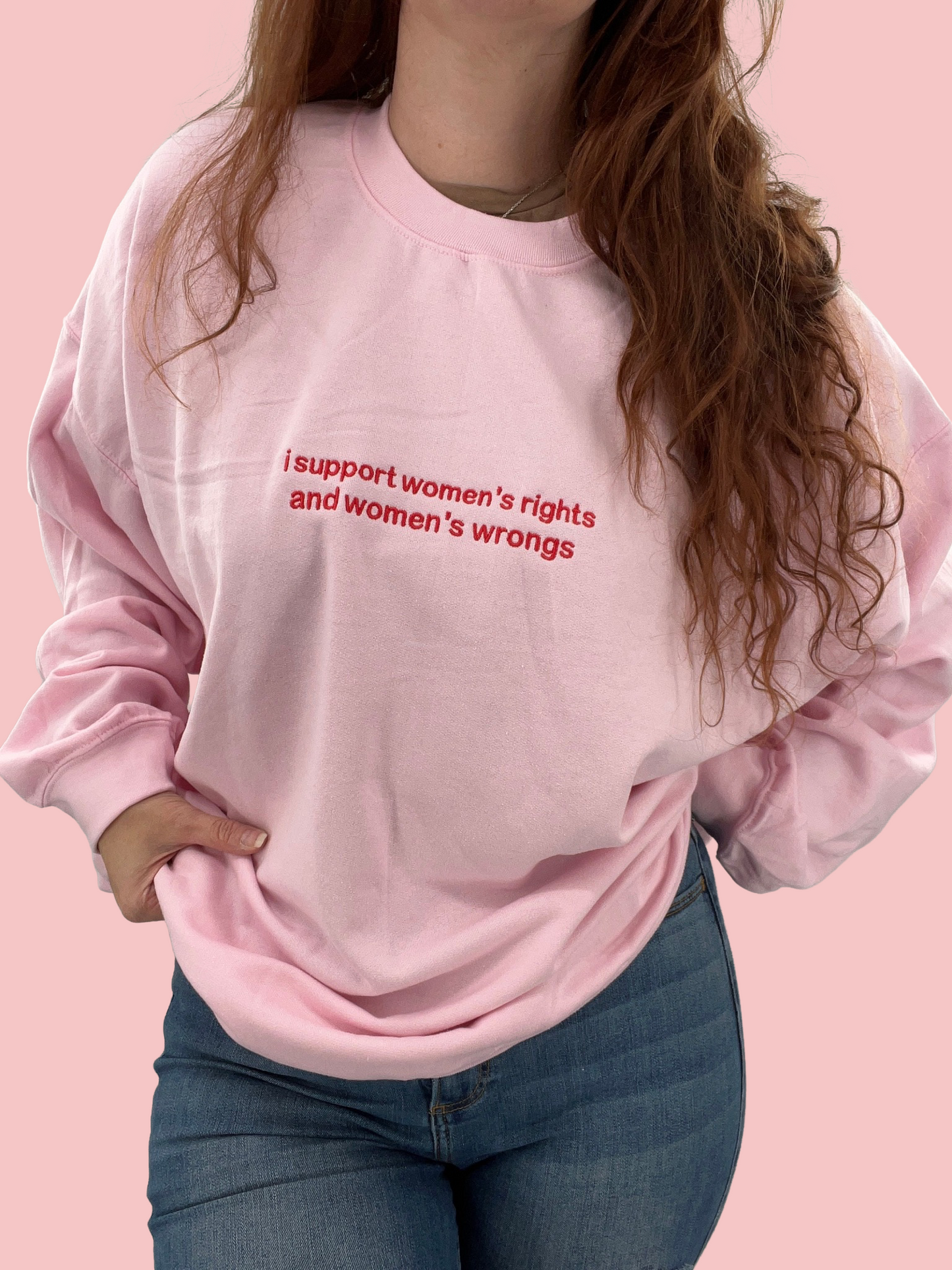 I Support Women's Rights and Wrongs Embroidered T-Shirt or Sweatshirt