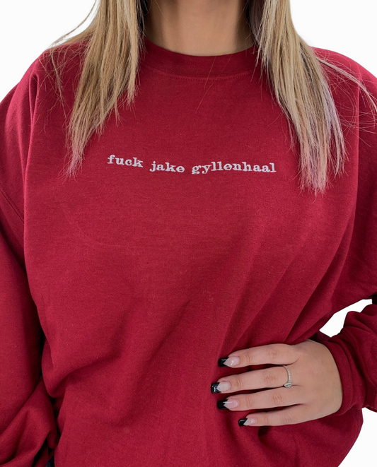 F*ck Jake Gyllenhaal Embroidered Crewneck