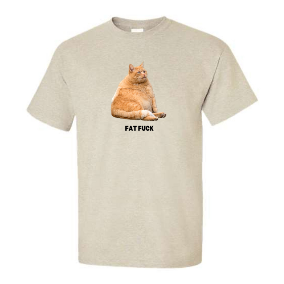 Fat F!ck Cat T-Shirt or Crewneck  Sweatshirt