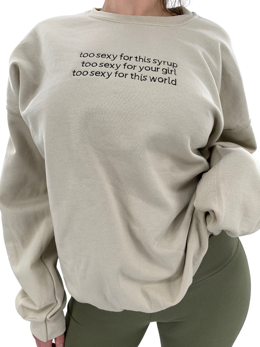 Too Sexy For This World Tee or Crewneck