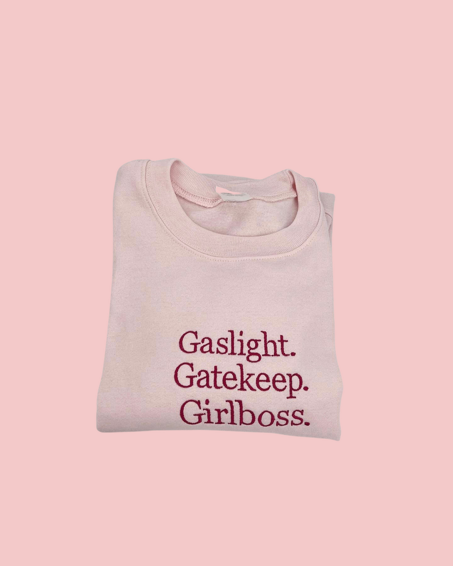 Gaslight, Gatekeep, Girlboss Embroidered T-Shirt & Crewneck