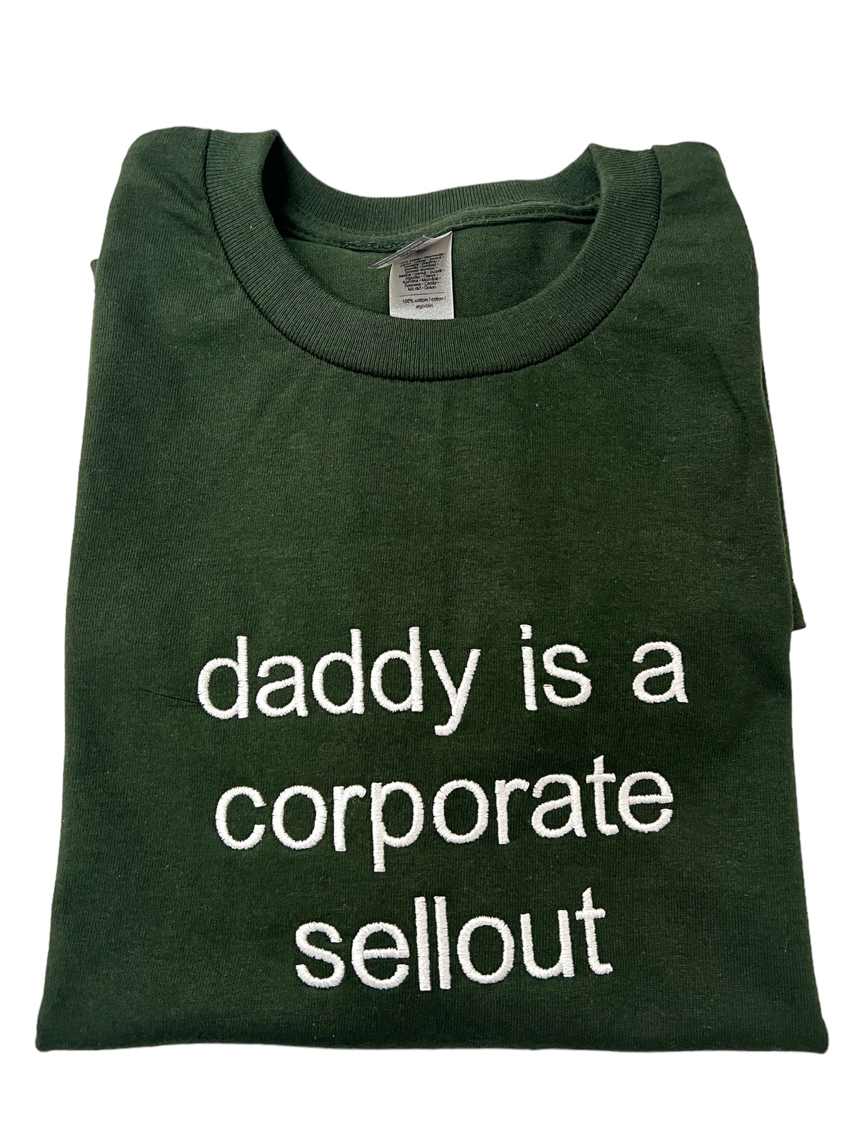Daddy Is A Corporate Sellout Embroidered Unisex T-Shirt or Sweatshirt