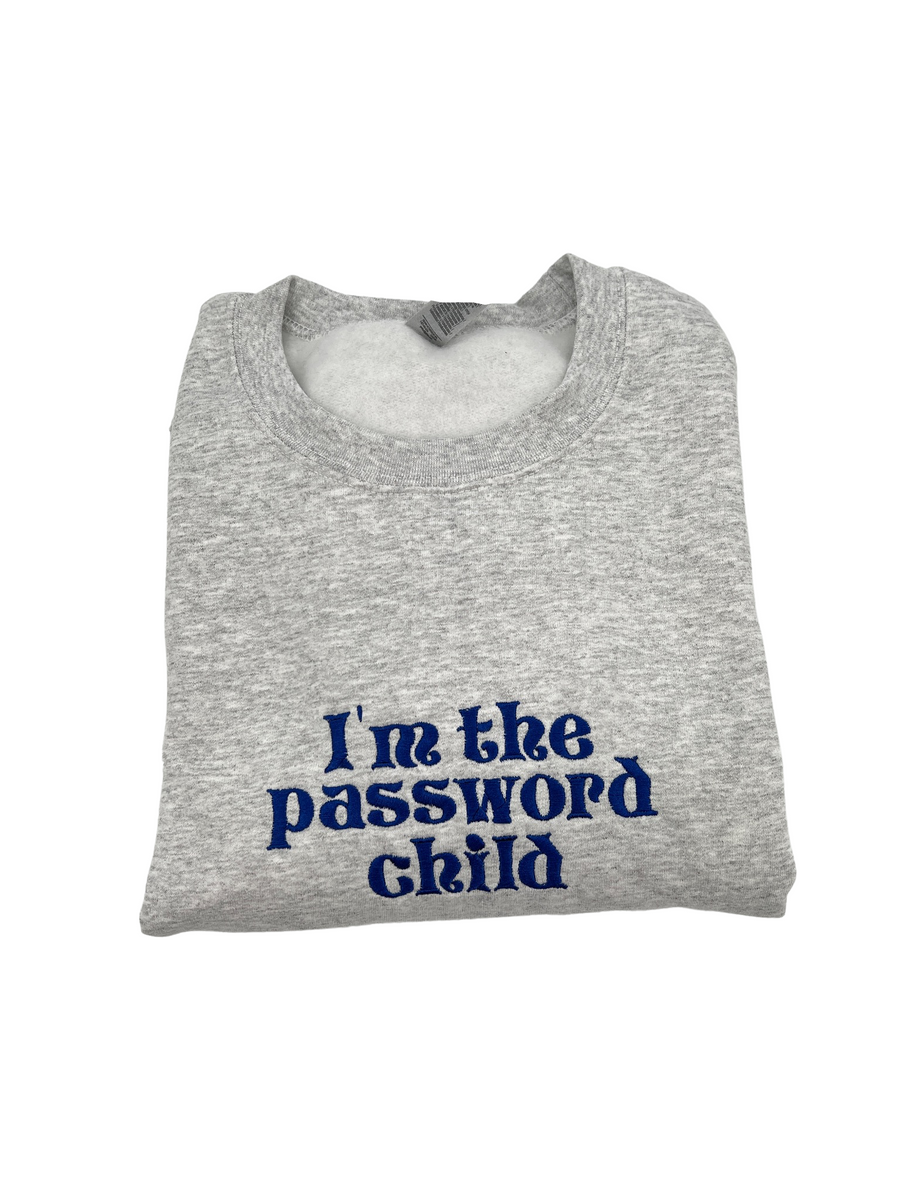 I'm The Password Child Embroidered Crewneck | Funny Sweatshirt | Christmas Gifts Brother | Christmas Gift For Sister | Password Child Shirt