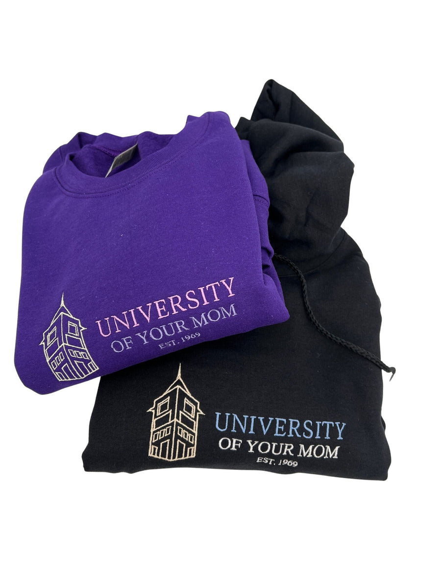 University of Your Mom Embroidered Crewneck or Hoodie