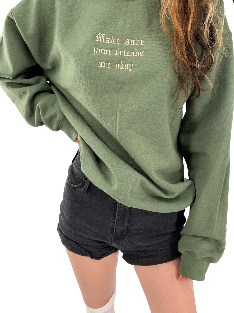 Make Sure Your Friends Are Okay Embroidered Crewneck