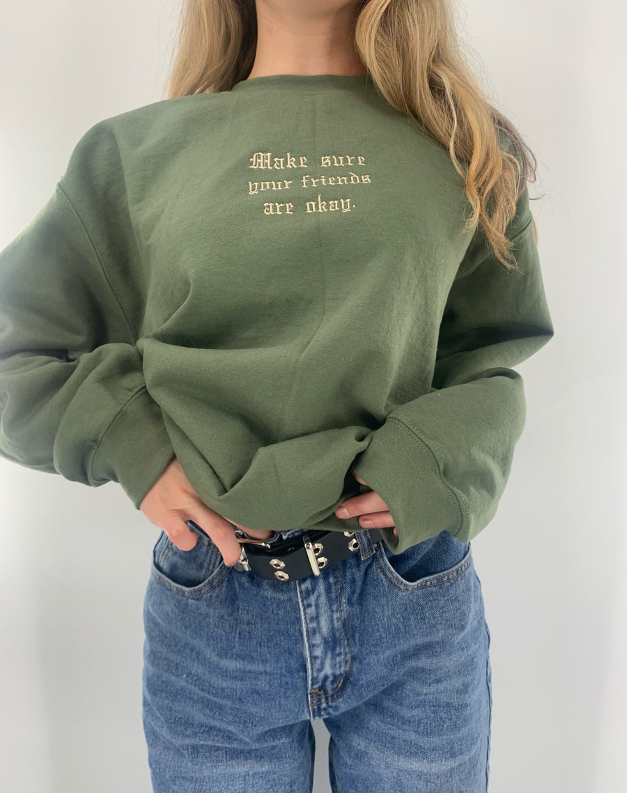 Make Sure Your Friends Are Okay Embroidered Crewneck