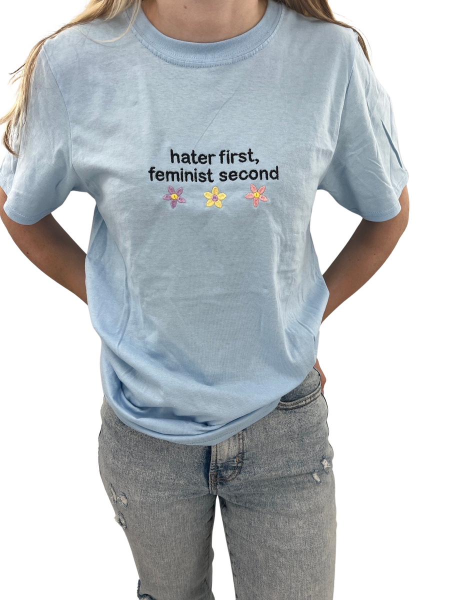 Hater First, Feminist Second Shirt