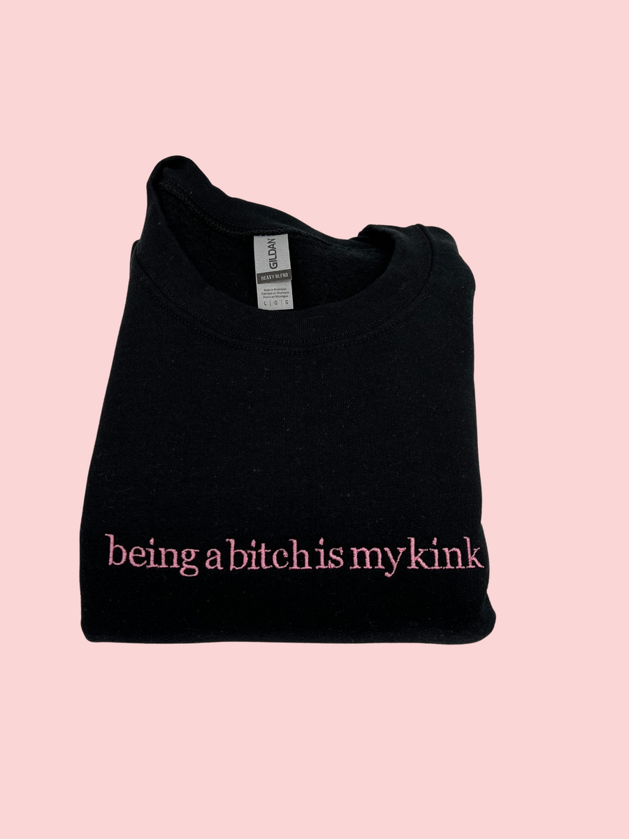 Being a Bitch is my Kink Shirt
