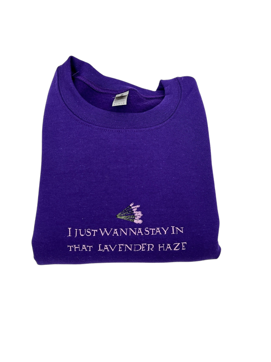 I Just Wanna Stay In That Lavender Haze Embroidered Crewneck