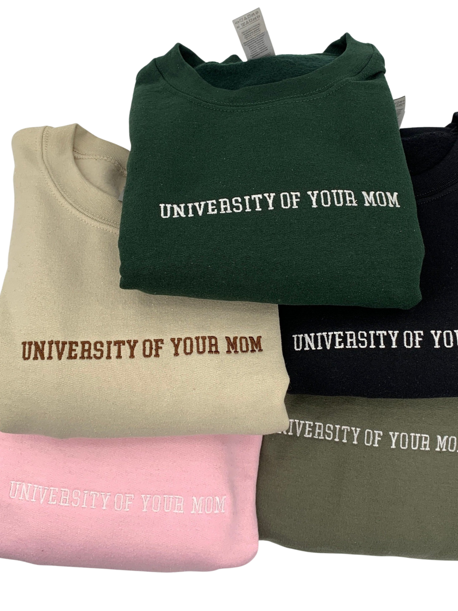 University of Your Mom Classic Sweatshirt