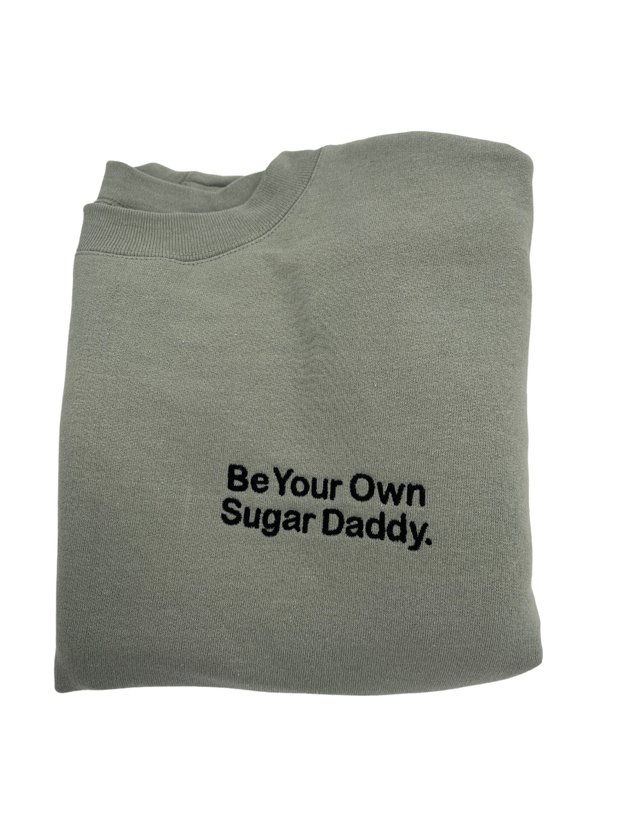 Be Your Own Sugar Daddy Embroidered Unisex Sweatshirt