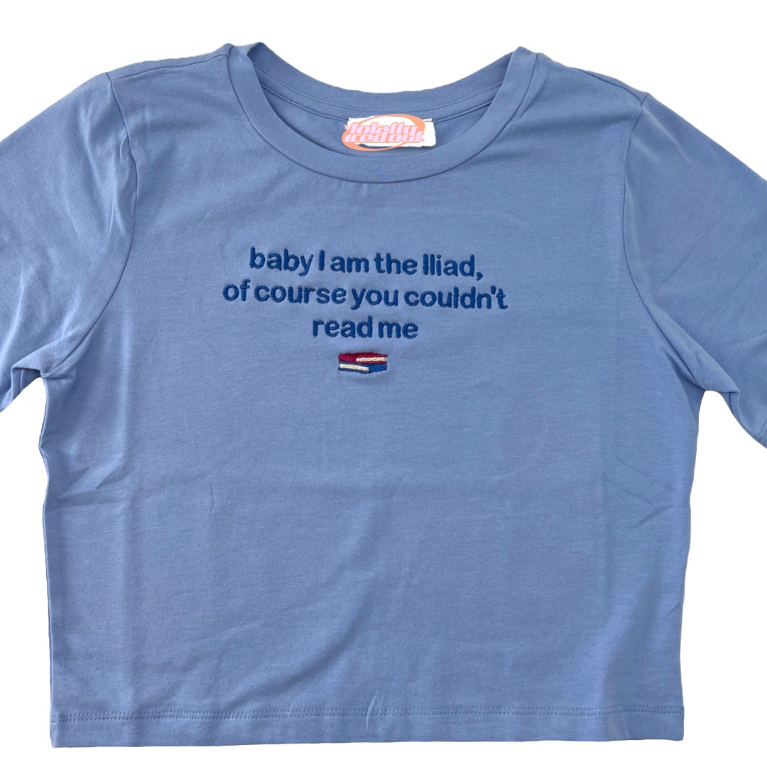 Baby, I Am The Iliad, Of Course You Couldn't Read Me Embroidered Crop Top