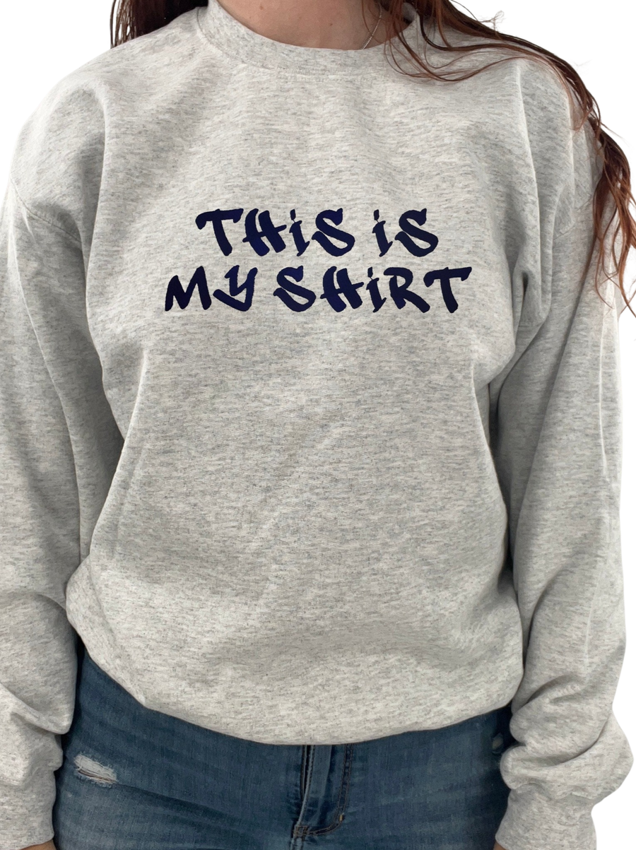 This Is My Shirt Embroidered T-Shirt or Crewneck  | Ironic Tees | Funny Sweatshirt | Funny Tee | Funny Embroidered Crewneck | Meme Shirts