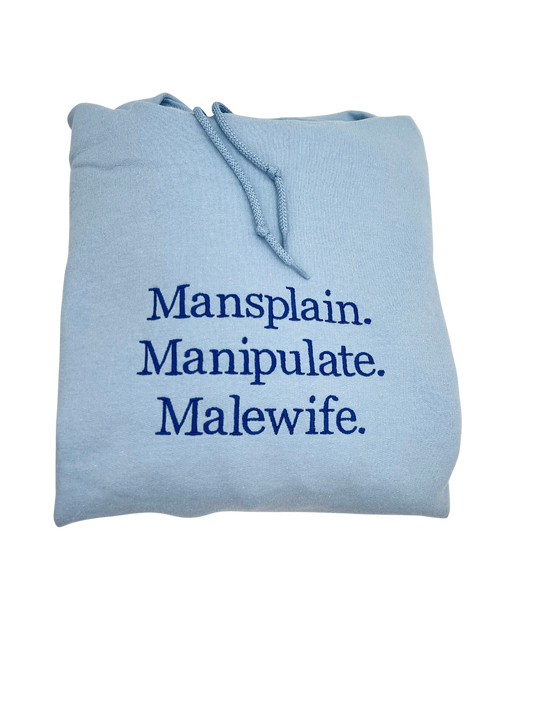 Mansplain, Manipulate, Malewife T-Shirt, Crewneck, and Hoodie | Feminist Sweatshirt | Feminism T-Shirts | Aesthetic Crewneck