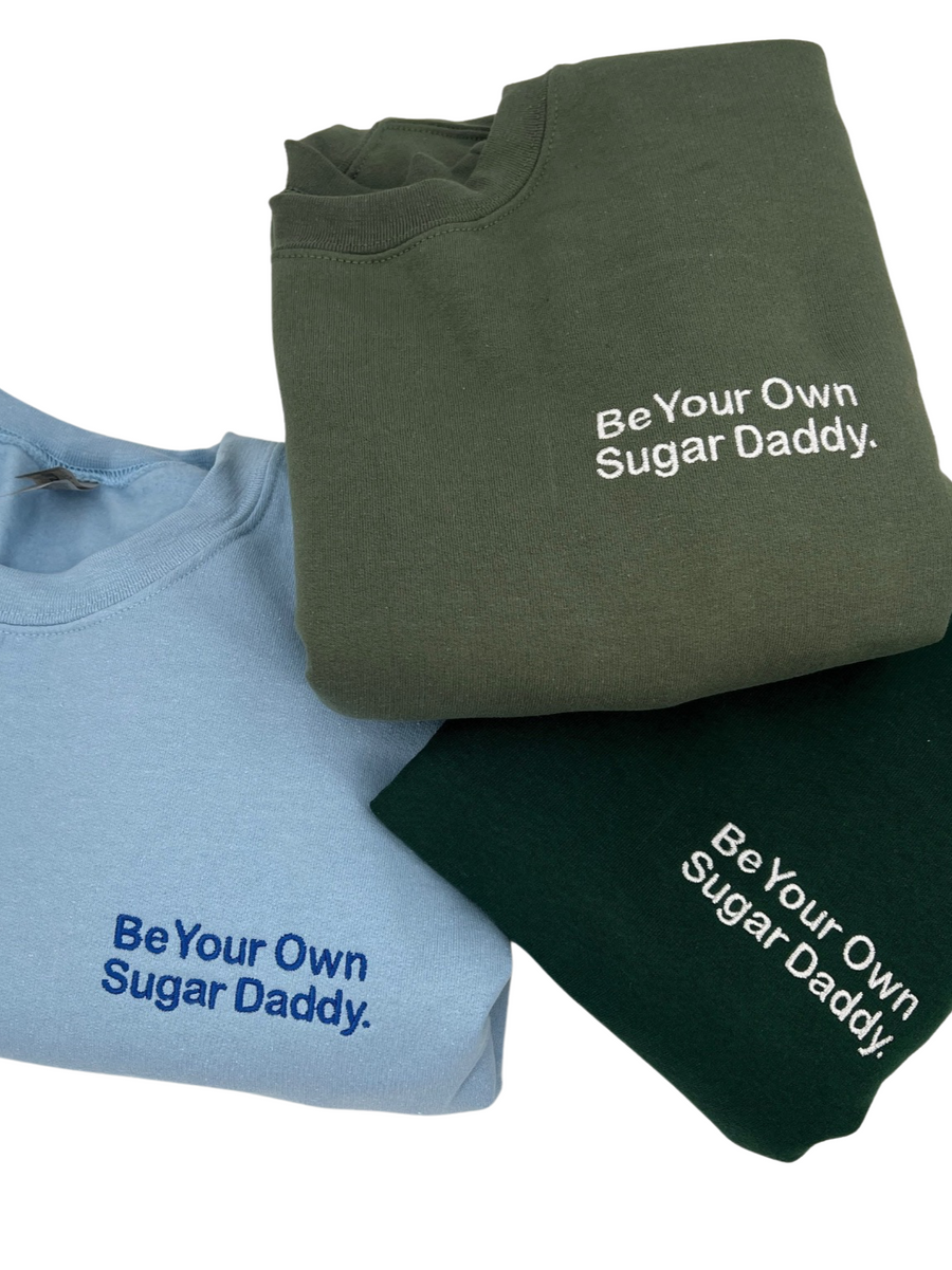 Be Your Own Sugar Daddy Embroidered Unisex Sweatshirt