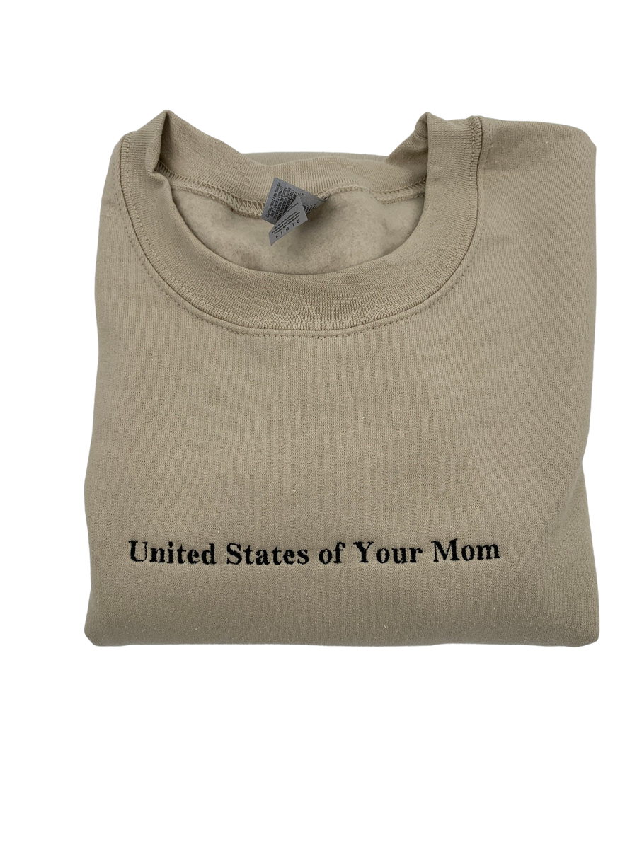 United States of Your Mom Embroidered Sweatshirt