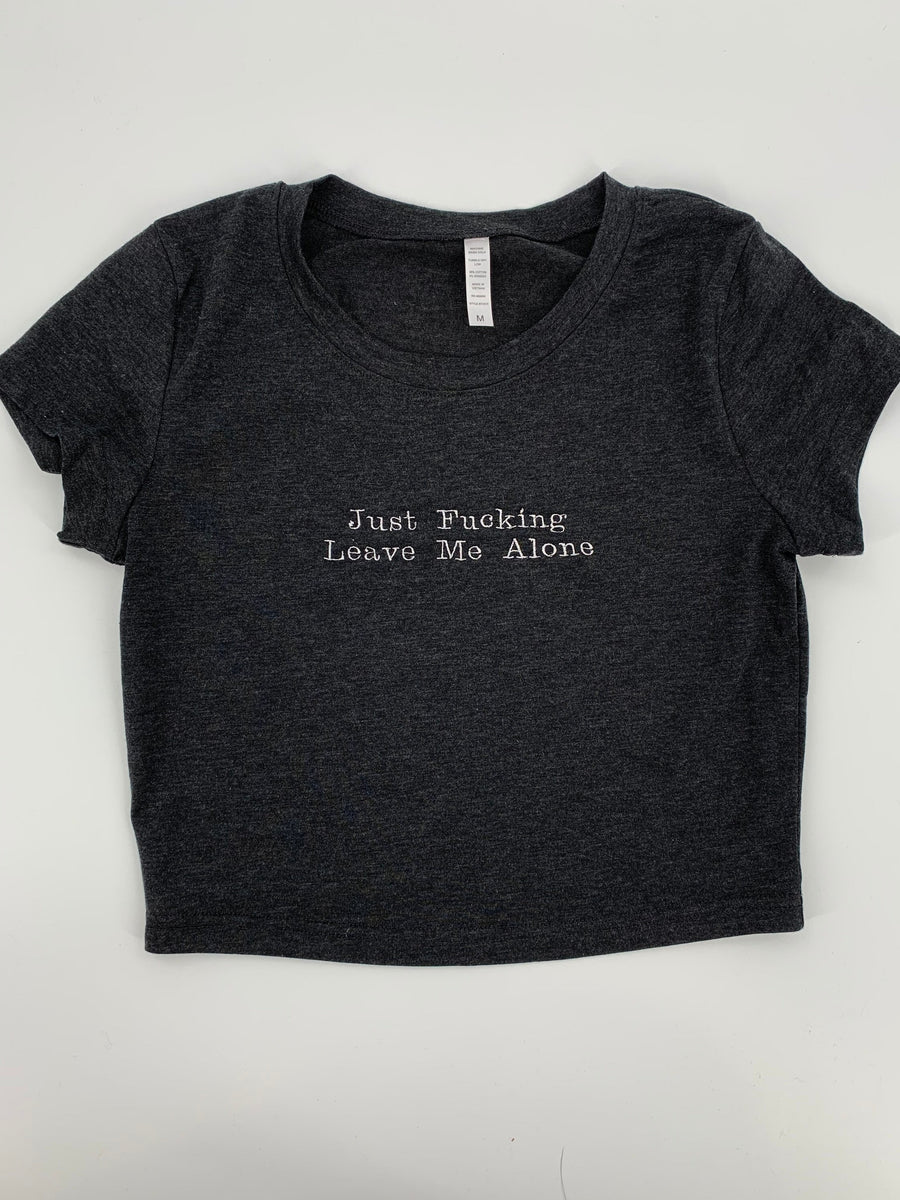 Just Fucking Leave Me Alone Embroidered Crop Top
