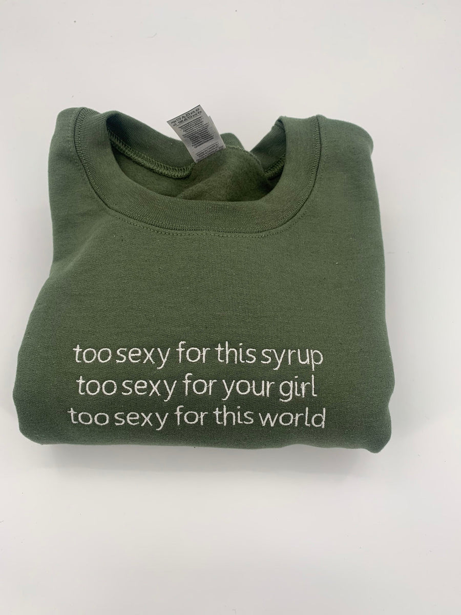 Too Sexy For This World Tee or Crewneck