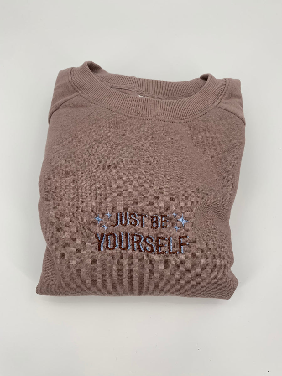 Just Be Yourself Embroidered Crewneck