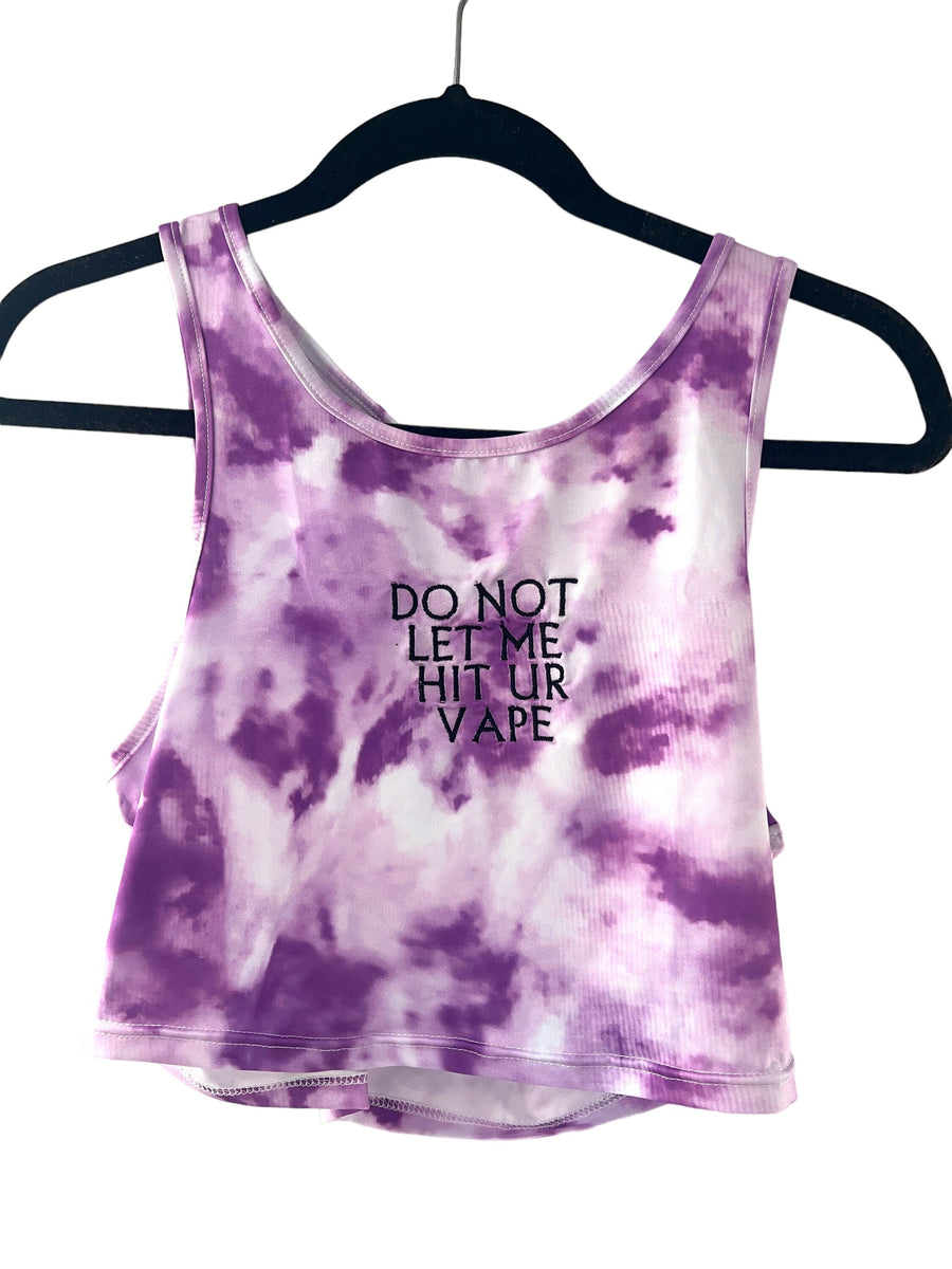 Do Not Let Me Hit Your Vape Cropped Tie Dye Tank