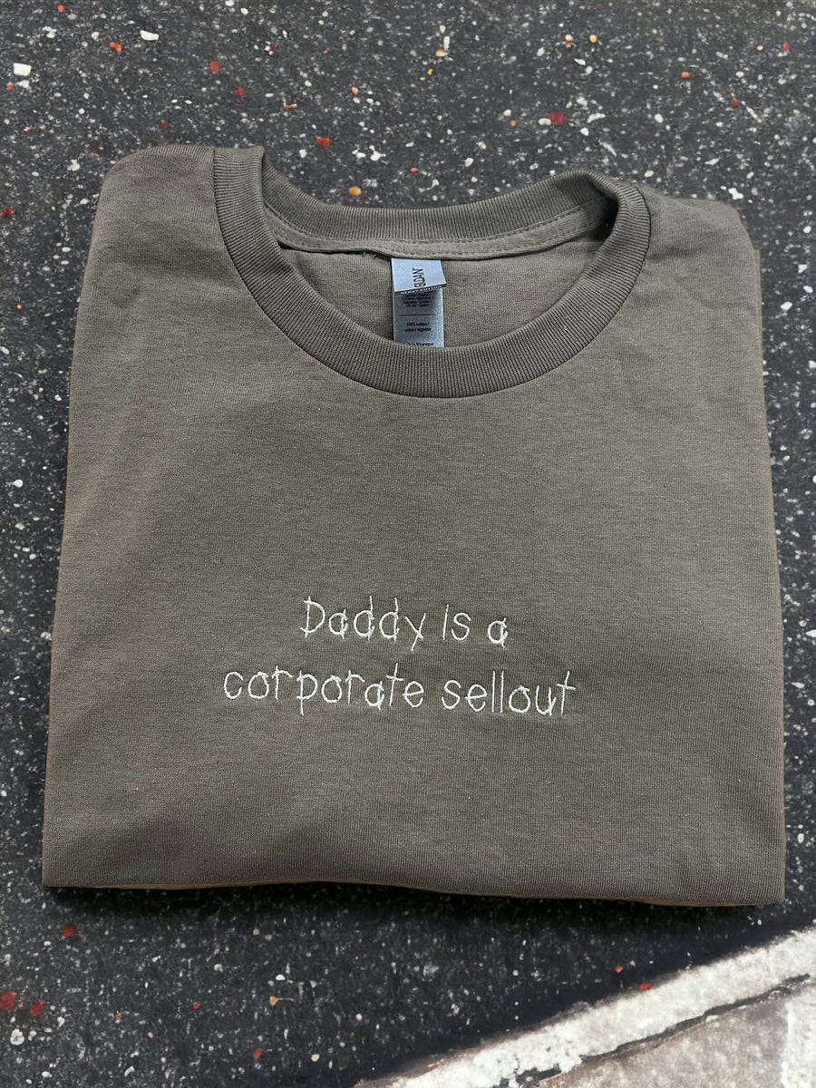 Daddy Is A Corporate Sellout Embroidered Unisex T-Shirt or Sweatshirt | Scribble