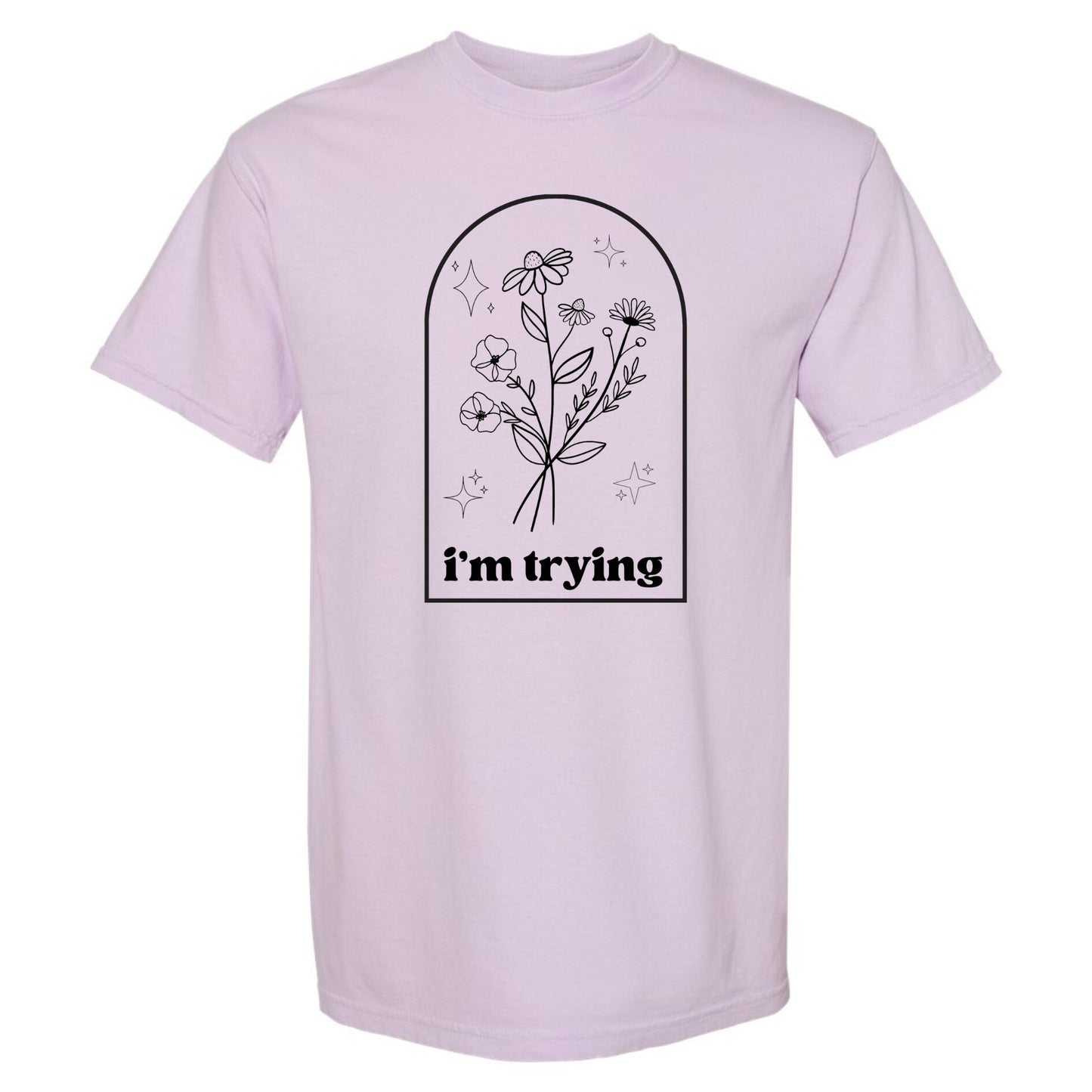 I'm Trying T-Shirt or Crewneck  Sweatshirt