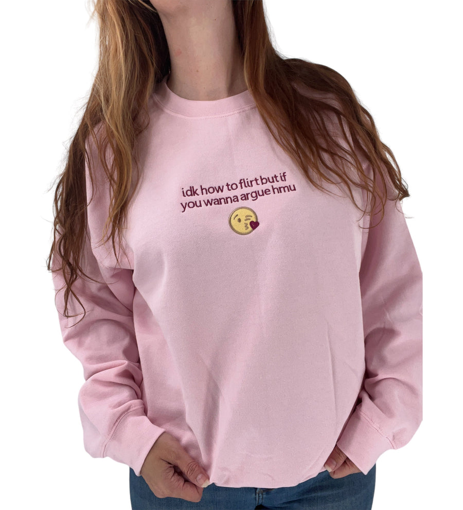 Idk How To Flirt But If You Wanna Argue HMU Unisex Embroidered T-Shirt or Crewneck  Sweatshirt
