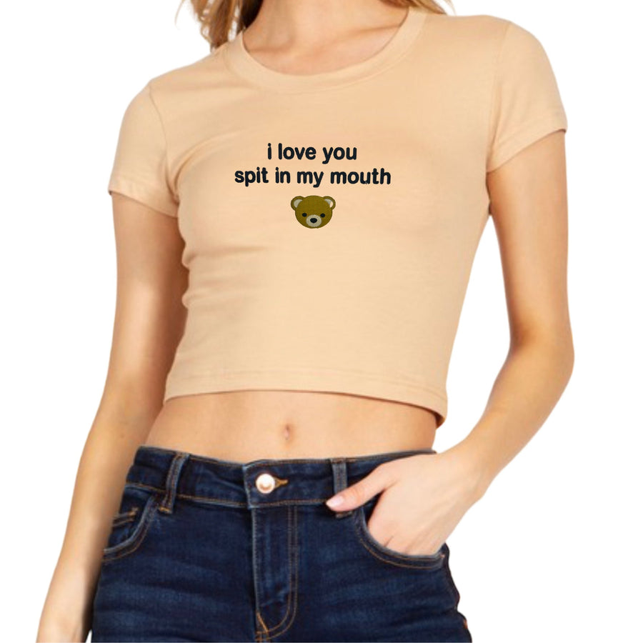 I Love You Spit In My Mouth Crop Top